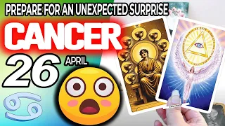 Cancer ♋ 😲PREPARE FOR AN UNEXPECTED SURPRISE❗🎁 horoscope for today APRIL 26 2024 ♋ #cancer tarot