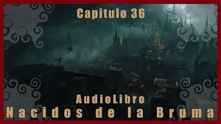 Nacidos de la bruma, Capitulo 36, Audiolibro, por Brandon Sanderson, (Mistborn).