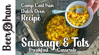 Sausage and Tots Easy Breakfast Casserole Recipe - Camp Cast Iron Dutch Oven