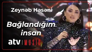 Zeynəb Həsəni - Bağlandığım insan