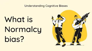 What is Normalcy Bias? [Definition and Example] - Understanding Cognitive Biases