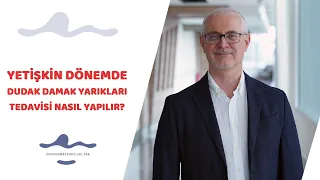 Yetişkin dönemde dudak damak yarıkları tedavisi nasıl yapılır? - Prof. Dr. Hakan Ağır