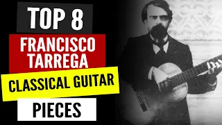TOP 8 Francisco Tarrega Classical Guitar Pieces