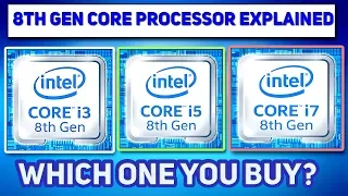 Intel 8th Gen Core i3 | i5 | i7 Explained In-Depth👌 Which One You Buy?