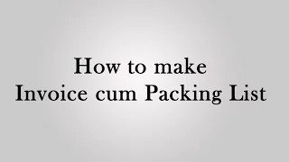 How to make Invoice cum packing list for Export