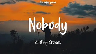 1 Hour |  Casting Crowns - Nobody (feat. Matthew West) (Lyrics)