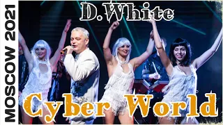 D.White - Cyber World (Concert Video, Moscow 2021). NEW Italo & Euro Disco, Spacesynth, Synthwave