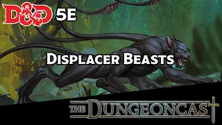 Displacer Beasts | D&D Monster Lore | The Dungeoncast Ep.198