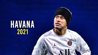 Neymar Jr ► Havana ● Skills & Goals 2020/21 | HD