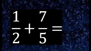 1/2 mas 7/5 . Suma de fracciones heterogeneas , diferente denominador 1/2+7/5