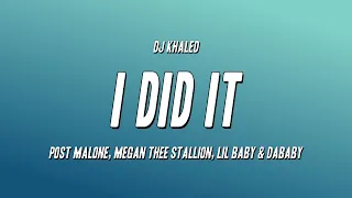 DJ Khaled - I DID IT ft. Post Malone, Megan Thee Stallion, Lil Baby & DaBaby (Lyrics)