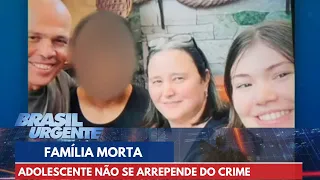 Adolescente que matou pai, mãe e irmã não se arrepende do crime | Brasil Urgente