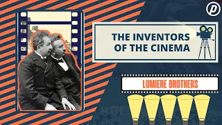 Lumiere Brothers: The Inventors of The Cinema