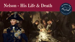 The Life & Death Of  Britain's Naval Hero - Horatio Nelson