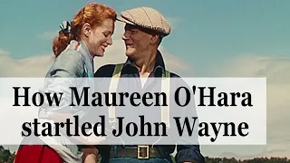 How Maureen O'Hara startled John Wayne in the Quiet Man