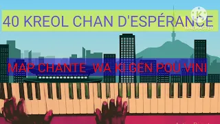 40 KREOL CHAN  D'ESPERANCE Men kan ou kapab jwe piano ak bas anplen san okenn LOT INSTRIMAN