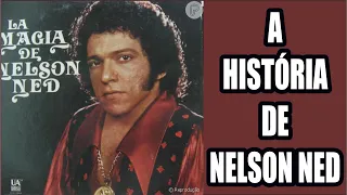 A História de NELSON NED Vida e Carreira Musical