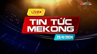 [ 🔴Live] Tin tức Mekong 25.4.2024 | Truyền hình Hậu Giang