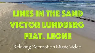 Victor Lundberg feat Leone / Lines In The Sand ( Relaxing Recreation Music Video )
