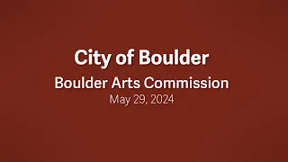 5-29-24 Boulder Arts Commission Meeting