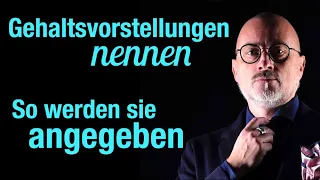 Gehaltsvorstellungen nennen: Wo und wie?