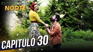 Estrella Del Norte Primer Amor | Capitulo 30 | Kuzey Yıldızı İlk Aşk (SUBTITULO ESPAÑOL)