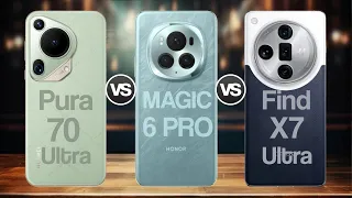 Huawei Pura 70 Ultra Vs Honor Magic 6 Pro Vs Oppo Find X7 Ultra