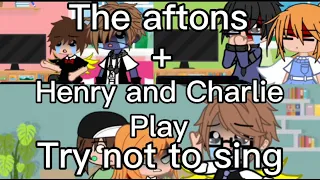 The Aftons play try not to sing challenge + Henry and Charlie Emily