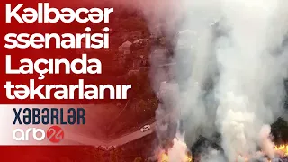 Son 17 gün: Ermənilər Kəlbəcər ssenarisini Laçında təkrarlayacaqlar?