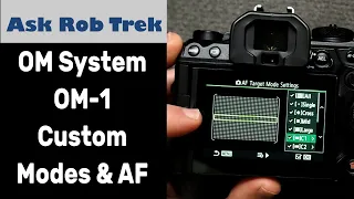 OM System OM-1 Setting Custom Modes & Custom AF points tutorial ep.421