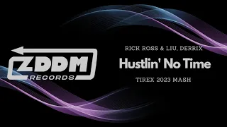 Rick Ross & Liu, Derrix   Hustlin' No Time (TIREX 2023 MASH)