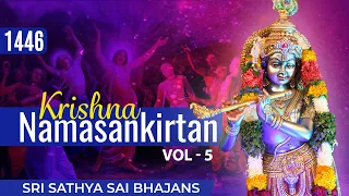 1446 - Krishna Namasankirtan Vol - 5 | Sri Sathya Sai Bhajans