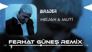 Heijan feat. Muti - Birader ( Ferhat Güneş & Sözer Sepetçi Remix )