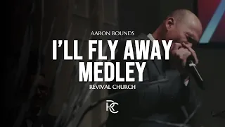 Aaron Bounds - I’ll Fly Away Medley