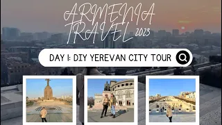 Armenia Travel 2023 Day 1: DIY Yerevan City Tour 🇦🇲