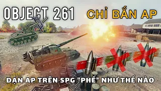 Pháo tự hành Object 261 nhưng chỉ bắn AP: Loại đạn tệ nhất game World of Tanks?