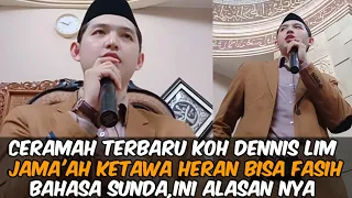 Jama'ah pada heran koh Dennis Lim bisa bahasa Sunda‼️ceramah di Bogor bikin adem