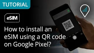 How to install an eSIM using a QR code on Google Pixel