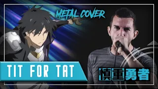 MYTH & ROID - TIT FOR TAT「Metal Cover」|| Cautious Hero OP