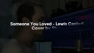 Someone You Loved - Lewis Capaldi (Cover by Shuu)