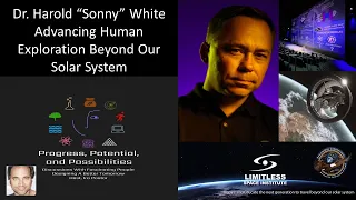 Dr. Harold White - Advancing Human Exploration Beyond Our Solar System - Limitless Space Institute