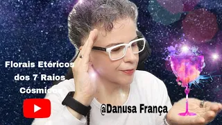 Vídeo 9 - Florais Etéricos dos 7 Raios Cósmicos. O Raio de Missão.🌈