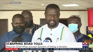 Scrapping Road Tolls: Majority Chief Whip accuses Speaker of being a dictator - JoyNews (18-11-21)