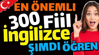 HEMEN ŞIMDI EN ÖNEMLI 300 INGILIZCE FİİLLERİ ÖĞREN