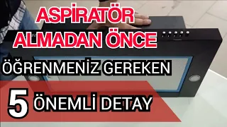 Evinize aspiratör almadan önce DİKKAT ETMENİZ gereken 5 ÖNEMLİ ŞEY nedir? Size EN İYİ ürünü buldum!