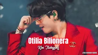 Otilia _ Bilionera || Kim Taehyung [FMV] || (Read Desc.)