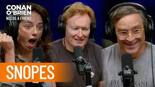 Snopes Fact-Checked An Episode Of Conan's Podcast | Conan O'Brien Needs A Friend