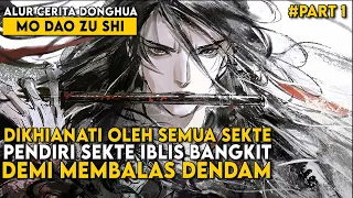 BANGKITANYA SANG PENDIRI SEKTE IBLIS - Alur Cerita Donghua Grandmaster of Demonic Cultivation Part 1