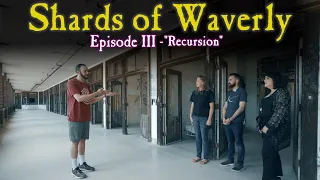 Shards of Waverly E3: "Recursion"