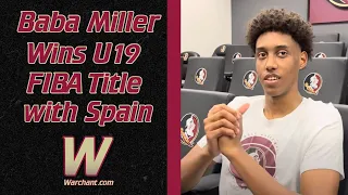 FSU’s Baba Miller on winning FIBA U-19 World Cup with Spain | FSU Basketball | Warchant TV #FSU